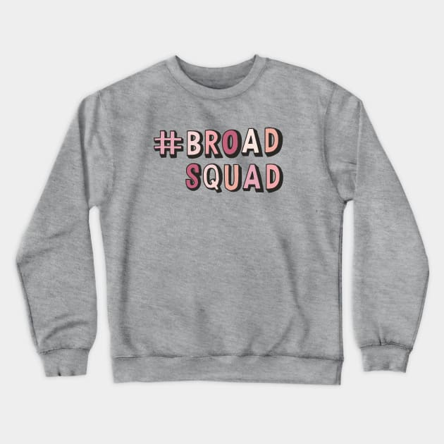 #broadsquad Crewneck Sweatshirt by Chatty Broads Podcast Store